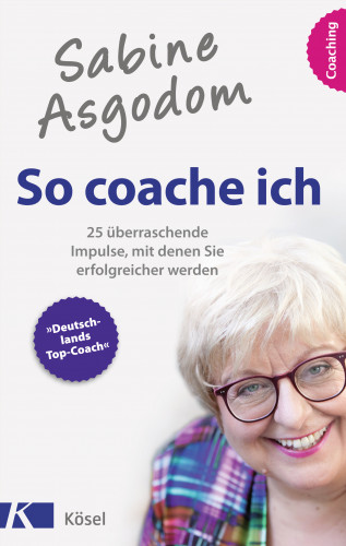 Sabine Asgodom: Sabine Asgodom - So coache ich