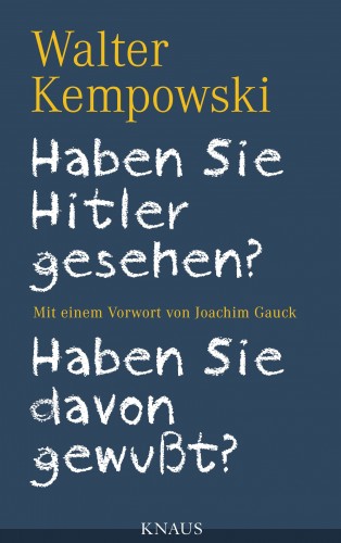 Walter Kempowski: Haben Sie Hitler gesehen? Haben Sie davon gewußt?