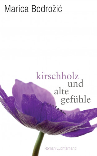 Marica Bodrožić: Kirschholz und alte Gefühle