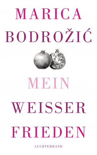 Marica Bodrožić: Mein weißer Frieden