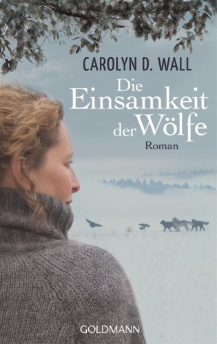 Carolyn D. Wall: Die Einsamkeit der Wölfe