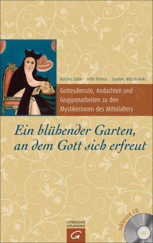 Roselies Taube, Hella Thomas, Susanne Witschkowski: Ein blühender Garten, an dem Gott sich erfreut