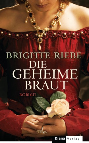 Brigitte Riebe: Die geheime Braut
