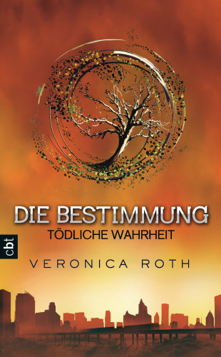 Veronica Roth: Die Bestimmung - Tödliche Wahrheit