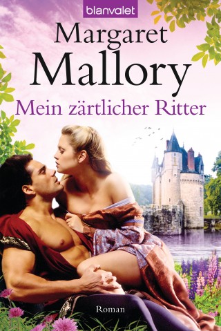 Margaret Mallory: Mein zärtlicher Ritter