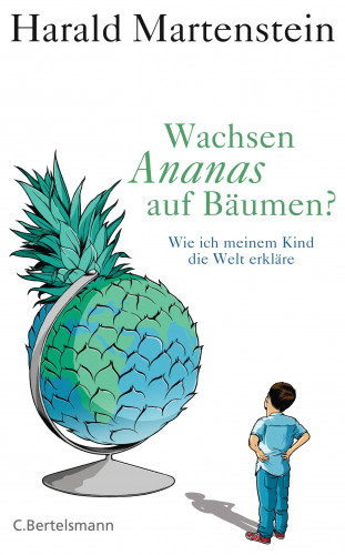Harald Martenstein: Wachsen Ananas auf Bäumen?