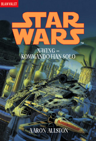 Aaron Allston: Star Wars. X-Wing. Kommando Han Solo