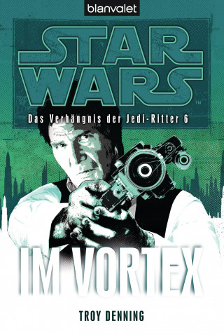 Troy Denning: Star Wars. Das Verhängnis der Jedi-Ritter 6. Im Vortex