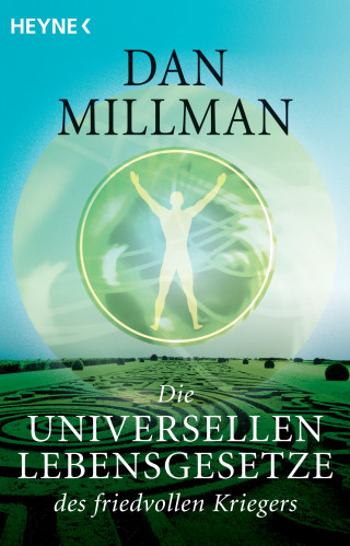 Dan Millman: Die universellen Lebensgesetze des friedvollen Kriegers