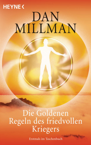 Dan Millman: Die Goldenen Regeln des friedvollen Kriegers