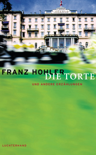 Franz Hohler: Die Torte und andere Erzählungen