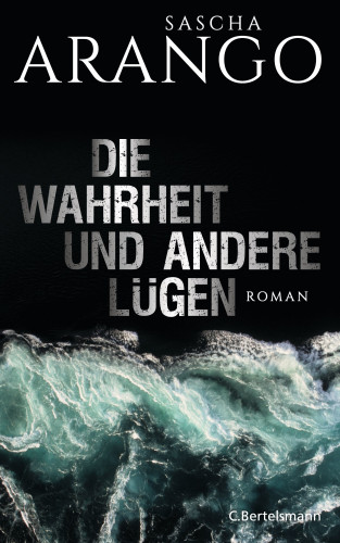 Sascha Arango: Die Wahrheit und andere Lügen