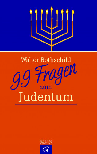 Walter L. Rothschild: 99 Fragen zum Judentum