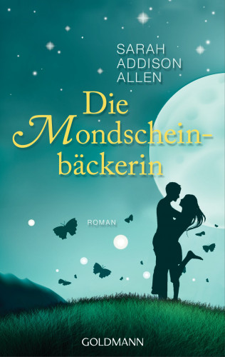 Sarah Addison Allen: Die Mondscheinbäckerin