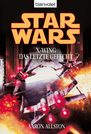 Aaron Allston: Star Wars. X-Wing. Das letzte Gefecht