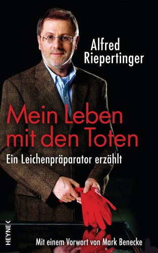 Alfred Riepertinger: Mein Leben mit den Toten