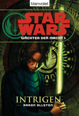 Aaron Allston: Star Wars. Wächter der Macht 1. Intrigen