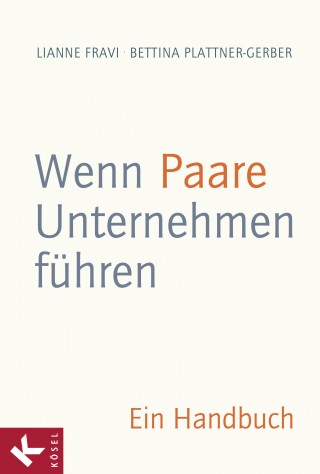 Lianne Fravi, Bettina Plattner-Gerber: Wenn Paare Unternehmen führen