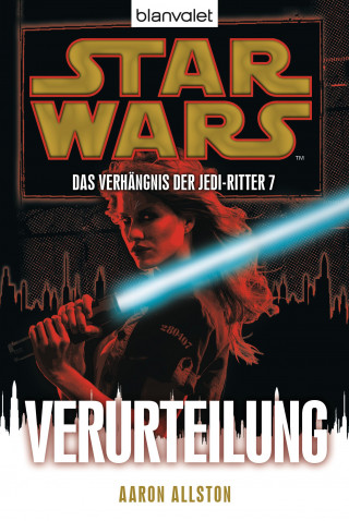 Aaron Allston: Star Wars. Das Verhängnis der Jedi-Ritter 7. Verurteilung