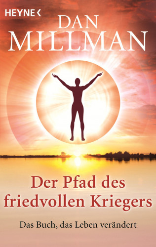 Dan Millman: Der Pfad des friedvollen Kriegers