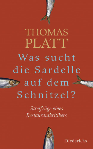 Thomas Platt: Was sucht die Sardelle auf dem Schnitzel?