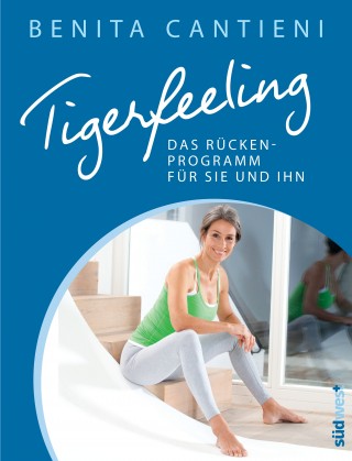 Benita Cantieni: Tigerfeeling: Das Rückenprogramm für sie und ihn