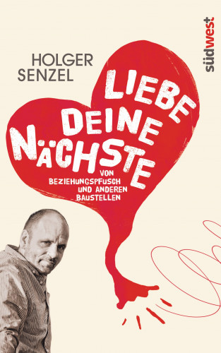 Holger Senzel: Liebe Deine Nächste