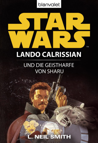 L. Neil Smith: Star Wars. Lando Calrissian. Lando Calrissian und die Geistharfe von Sharu