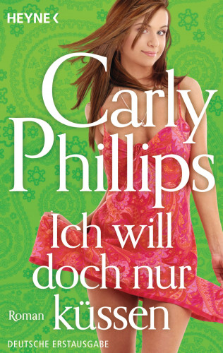 Carly Phillips: Ich will doch nur küssen
