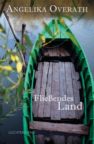 Angelika Overath: Fließendes Land