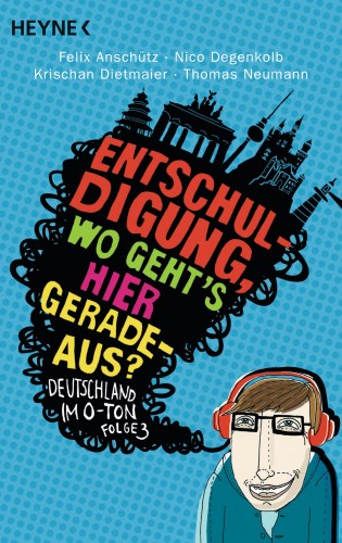 Felix Anschütz, Nico Degenkolb, Krischan Dietmaier, Thomas Neumann: "Entschuldigung, wo geht`s hier geradeaus?"