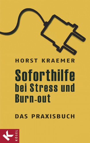 Horst Kraemer: Soforthilfe bei Stress und Burn-out – Das Praxisbuch