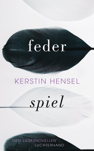 Kerstin Hensel: Federspiel