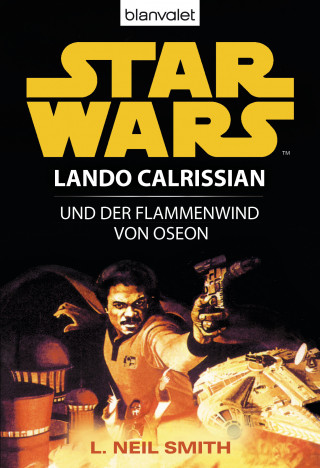 L. Neil Smith: Star Wars. Lando Calrissian. Lando Calrissian und der Flammenwind von Oseon