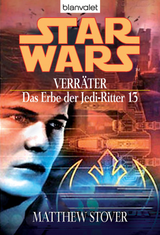 Matthew Stover: Star Wars. Das Erbe der Jedi-Ritter 13. Verräter
