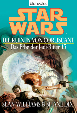 Sean Williams, Shane Dix: Star Wars. Das Erbe der Jedi-Ritter 15. Die Ruinen von Coruscant
