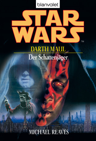 Michael Reaves: Star Wars. Darth Maul. Der Schattenjäger