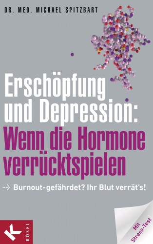 Michael Spitzbart: Erschöpfung und Depression: Wenn die Hormone verrücktspielen