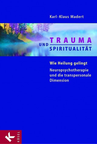 Karl-Klaus Madert: Trauma und Spiritualität