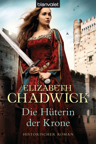 Elizabeth Chadwick: Die Hüterin der Krone
