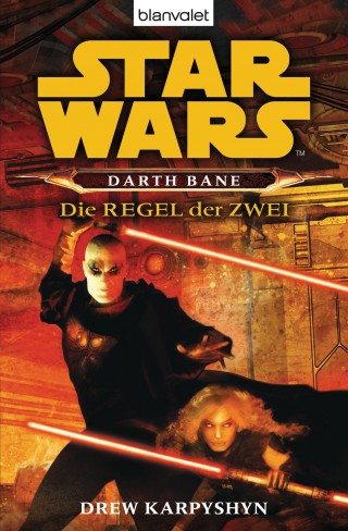 Drew Karpyshyn: Star Wars. Darth Bane. Die Regel der Zwei -