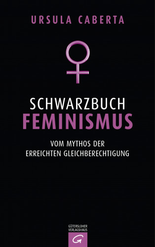 Ursula Caberta: Schwarzbuch Feminismus