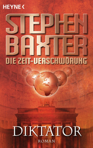 Stephen Baxter: Die Zeit-Verschwörung 4: Diktator