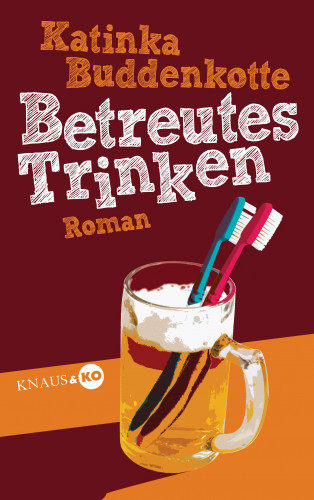 Katinka Buddenkotte: Betreutes Trinken