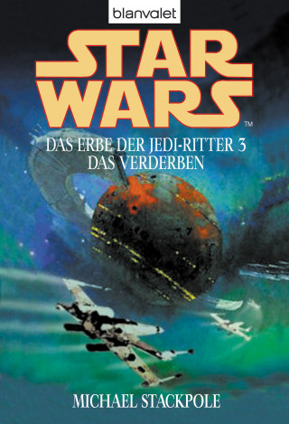 Michael A. Stackpole: Star Wars. Das Erbe der Jedi-Ritter 3. Das Verderben