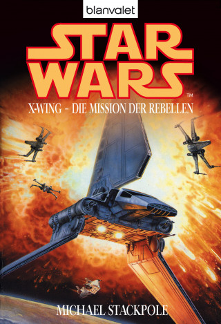 Michael A. Stackpole: Star Wars. X-Wing. Die Mission der Rebellen