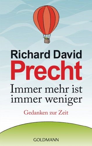 Richard David Precht: Immer mehr ist immer weniger