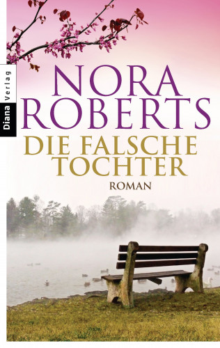 Nora Roberts: Die falsche Tochter