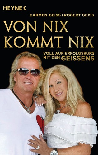 Carmen Geiss, Robert Geiss, Andreas Hock: Von nix kommt nix