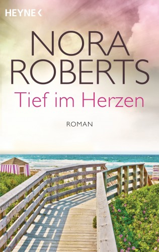 Nora Roberts: Tief im Herzen